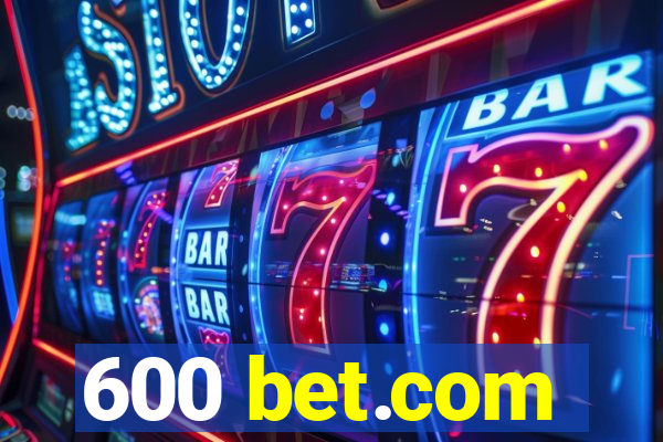 600 bet.com